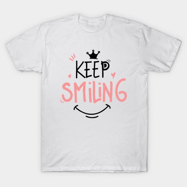 keep smiling - smile Gift for smiley friends T-Shirt by NaniMc